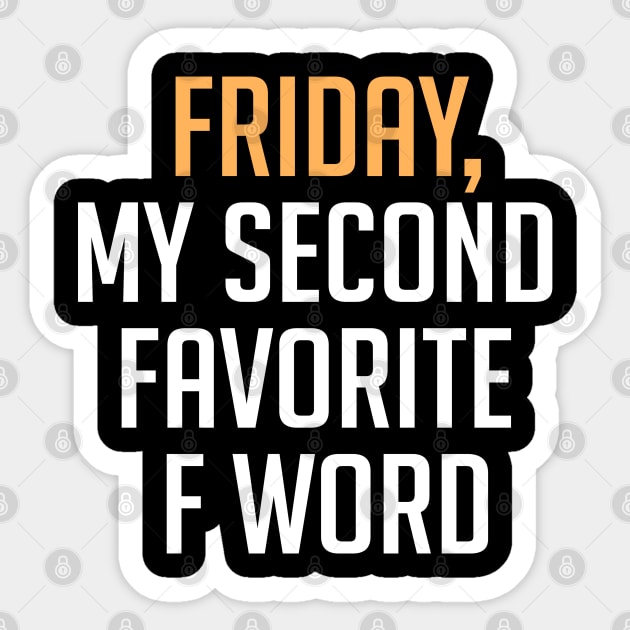 Friday, My Second Favorite F Word Funny Quote Sticker by Embrace Masculinity